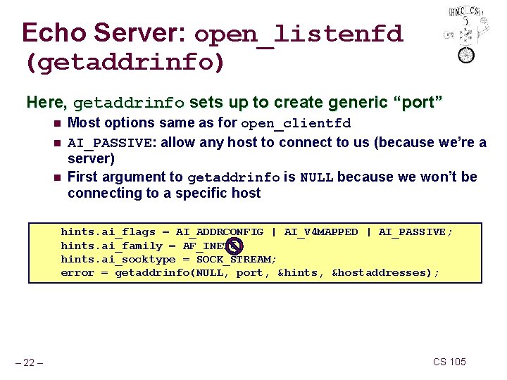 Echo Server: open_listenfd (getaddrinfo) Here, getaddrinfo sets up to create generic “port” n n