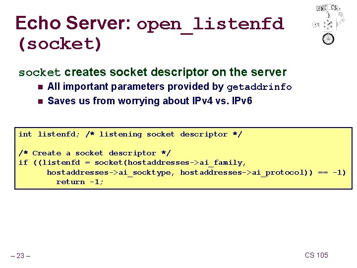 Echo Server: open_listenfd (socket) socket creates socket descriptor on the server n n All