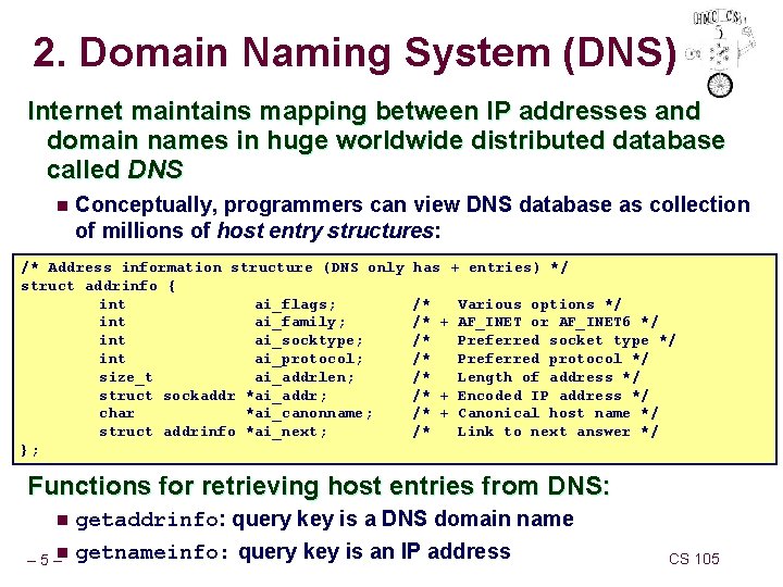 2. Domain Naming System (DNS) Internet maintains mapping between IP addresses and domain names