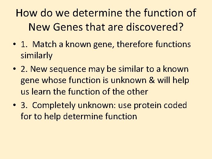 How do we determine the function of New Genes that are discovered? • 1.
