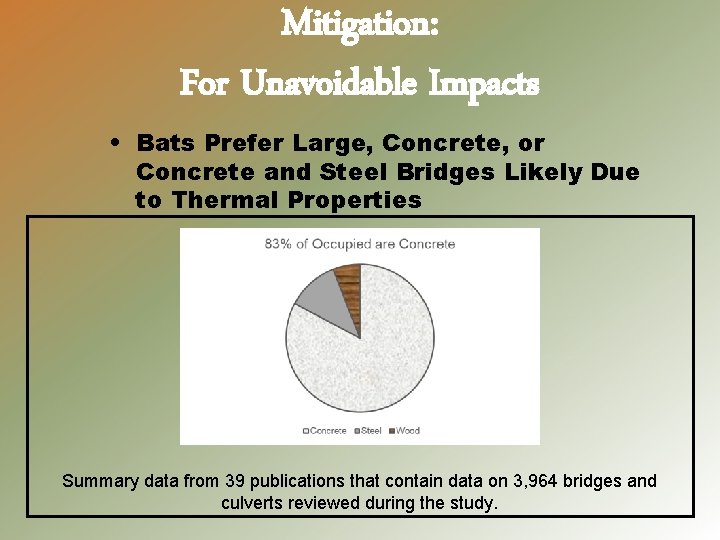 Mitigation: For Unavoidable Impacts • Bats Prefer Large, Concrete, or Concrete and Steel Bridges