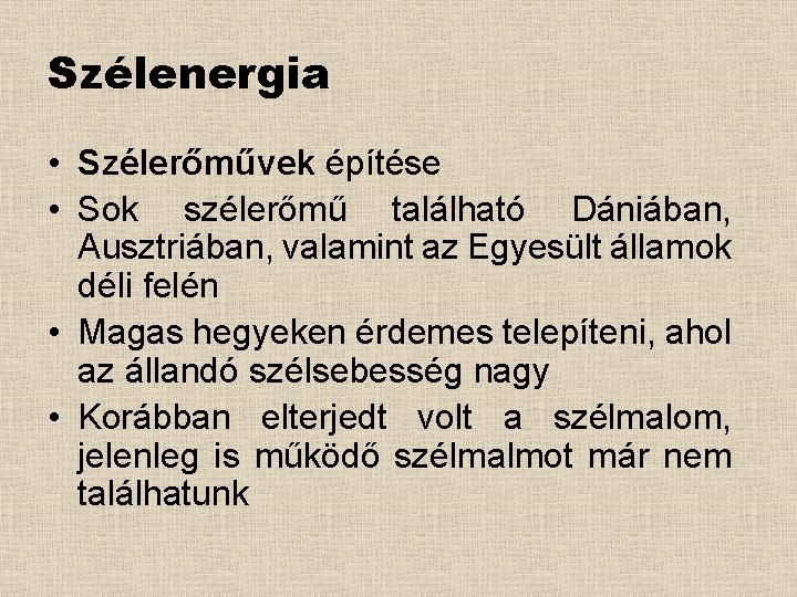 Szélenergia • Szélerőművek építése • Sok szélerőmű található Dániában, Ausztriában, valamint az Egyesült államok