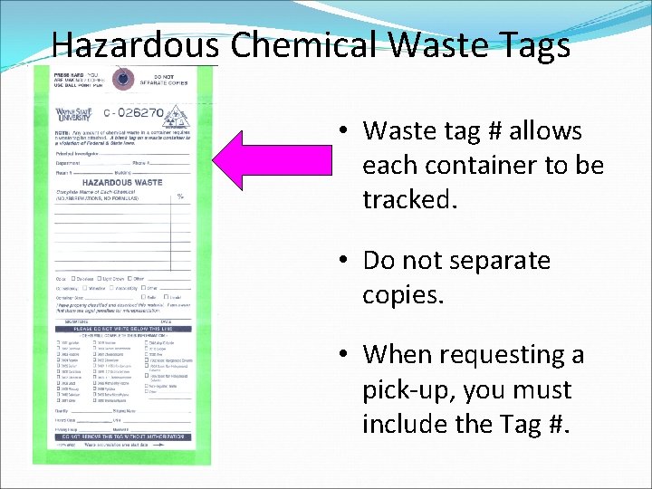 Hazardous Chemical Waste Tags • Waste tag # allows each container to be tracked.