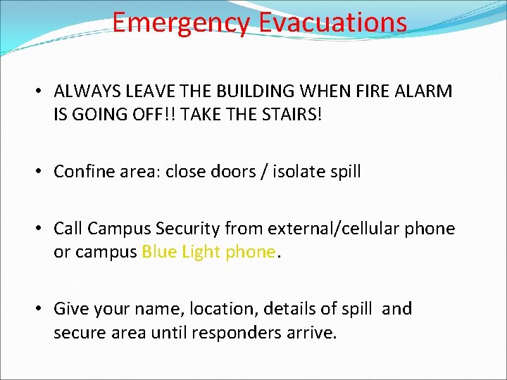 Emergency Evacuations • ALWAYS LEAVE THE BUILDING WHEN FIRE ALARM IS GOING OFF!! TAKE