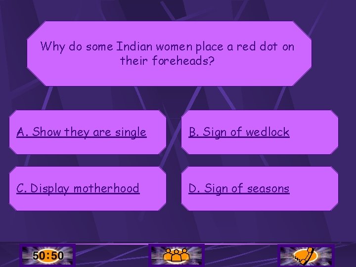 Why do some Indian women place a red dot on their foreheads? A. Show