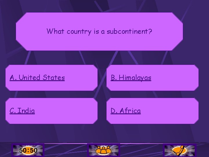 What country is a subcontinent? A. United States B. Himalayas C. India D. Africa