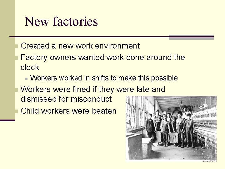 New factories Created a new work environment n Factory owners wanted work done around