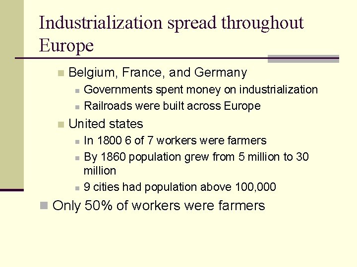 Industrialization spread throughout Europe n Belgium, France, and Germany n n n Governments spent