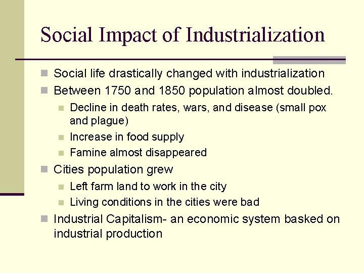 Social Impact of Industrialization n Social life drastically changed with industrialization n Between 1750