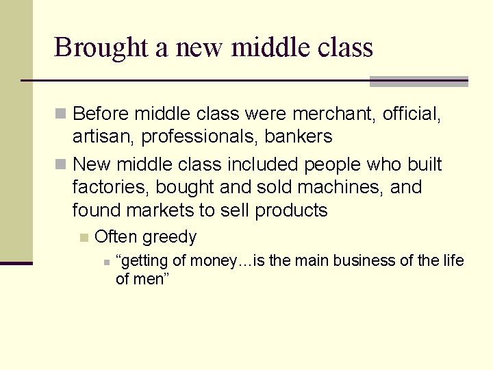Brought a new middle class n Before middle class were merchant, official, artisan, professionals,