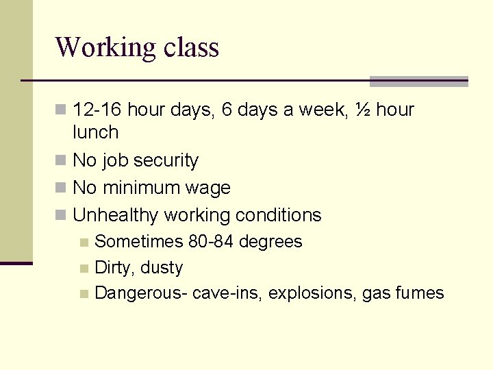 Working class n 12 -16 hour days, 6 days a week, ½ hour lunch