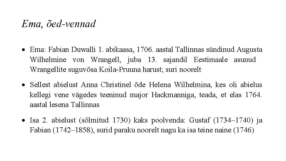 Ema, õed-vennad Ema: Fabian Duwalli 1. abikaasa, 1706. aastal Tallinnas sündinud Augusta Wilhelmine von