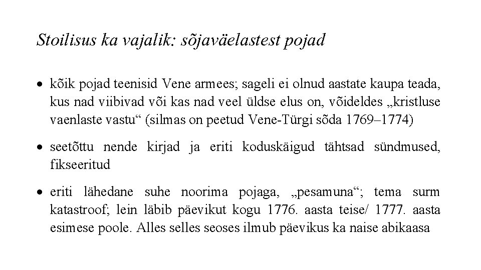 Stoilisus ka vajalik: sõjaväelastest pojad kõik pojad teenisid Vene armees; sageli ei olnud aastate