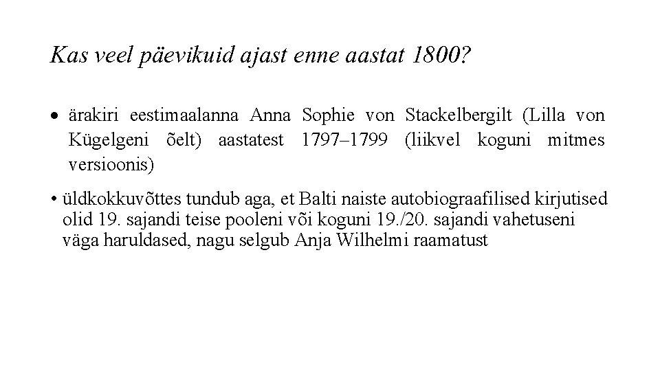 Kas veel päevikuid ajast enne aastat 1800? ärakiri eestimaalanna Anna Sophie von Stackelbergilt (Lilla