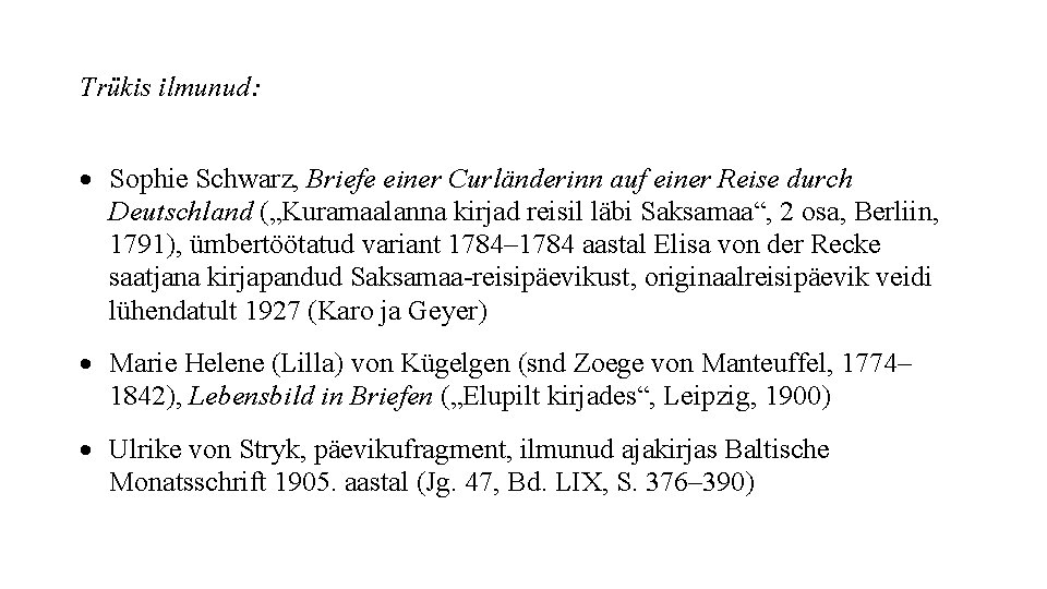 Trükis ilmunud: Sophie Schwarz, Briefe einer Curländerinn auf einer Reise durch Deutschland („Kuramaalanna kirjad