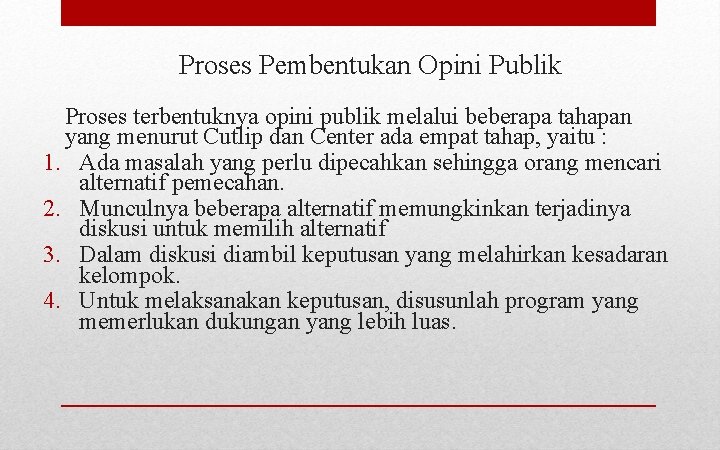 Proses Pembentukan Opini Publik Proses terbentuknya opini publik melalui beberapa tahapan yang menurut Cutlip