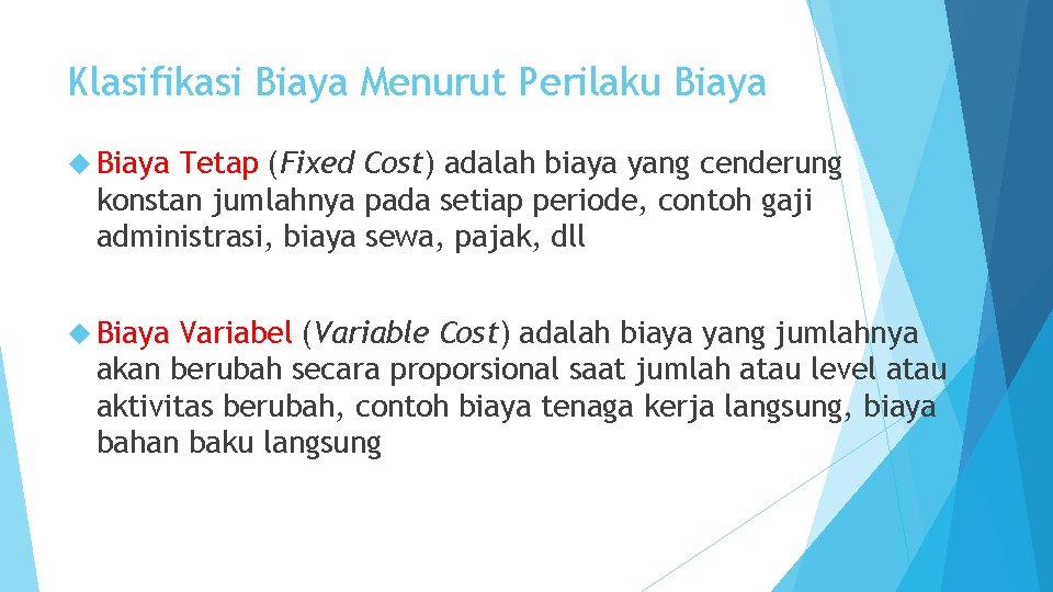 Klasifikasi Biaya Menurut Perilaku Biaya Tetap (Fixed Cost) adalah biaya yang cenderung konstan jumlahnya