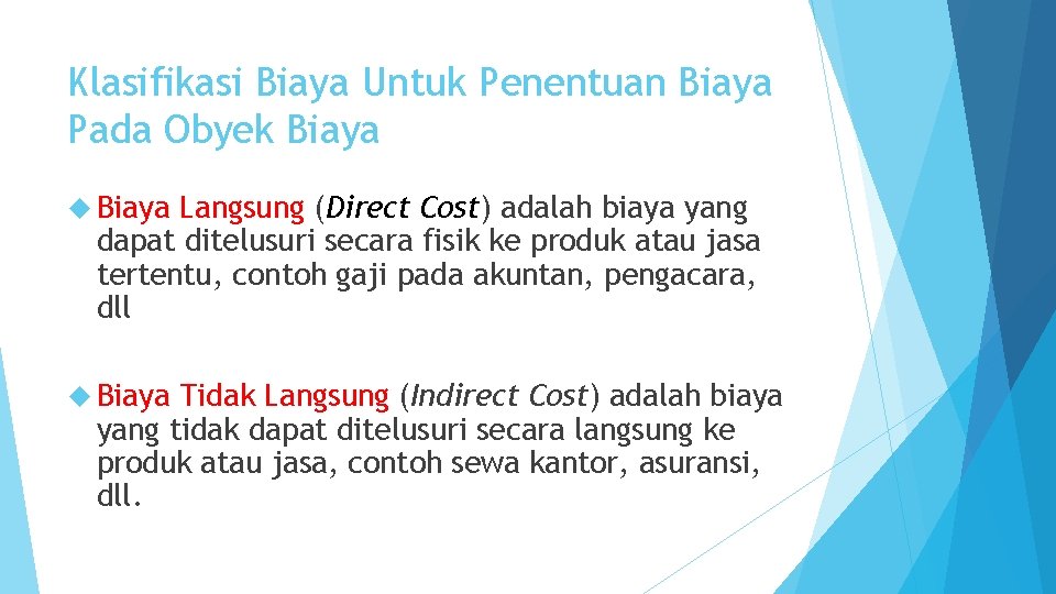 Klasifikasi Biaya Untuk Penentuan Biaya Pada Obyek Biaya Langsung (Direct Cost) adalah biaya yang