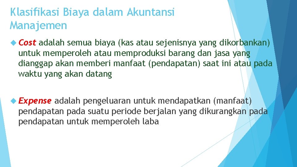 Klasifikasi Biaya dalam Akuntansi Manajemen Cost adalah semua biaya (kas atau sejenisnya yang dikorbankan)