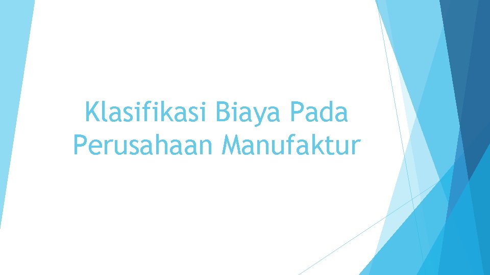 Klasifikasi Biaya Pada Perusahaan Manufaktur 