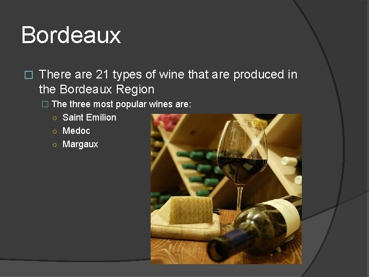 Bordeaux � There are 21 types of wine that are produced in the Bordeaux