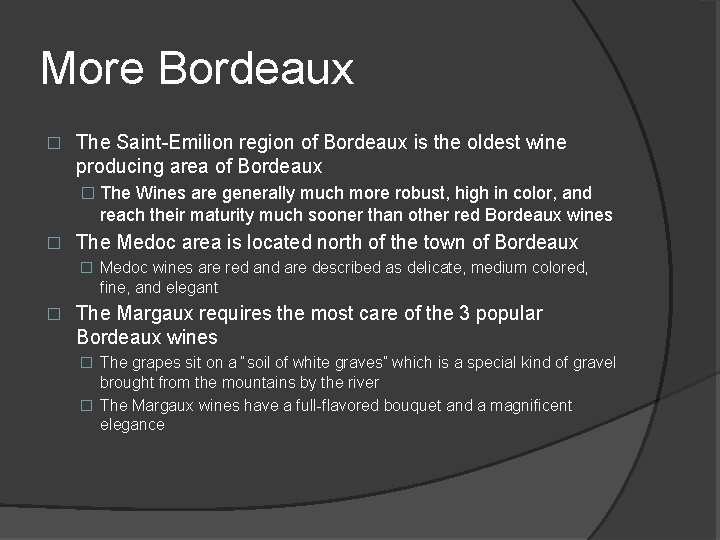 More Bordeaux � The Saint-Emilion region of Bordeaux is the oldest wine producing area