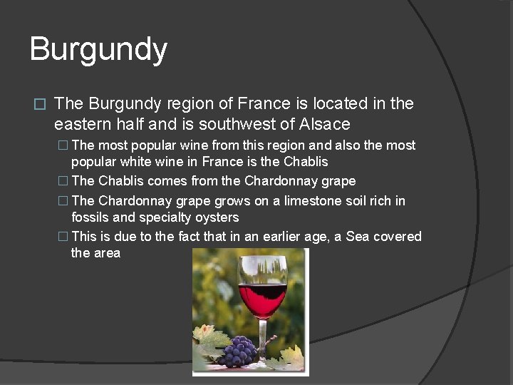 Burgundy � The Burgundy region of France is located in the eastern half and