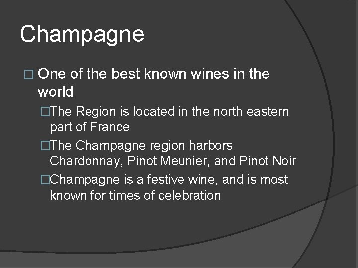 Champagne � One of the best known wines in the world �The Region is