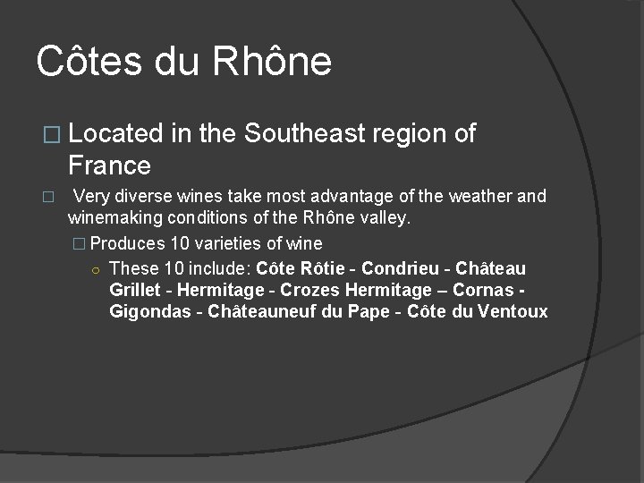 Côtes du Rhône � Located in the Southeast region of France � Very diverse