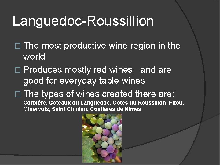 Languedoc-Roussillion � The most productive wine region in the world � Produces mostly red