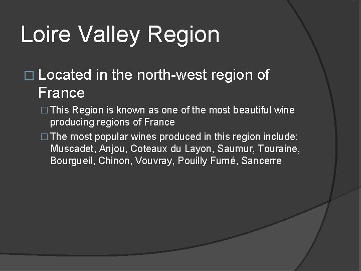 Loire Valley Region � Located in the north-west region of France � This Region