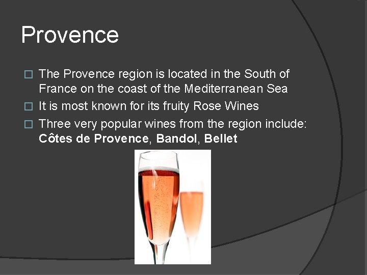 Provence The Provence region is located in the South of France on the coast