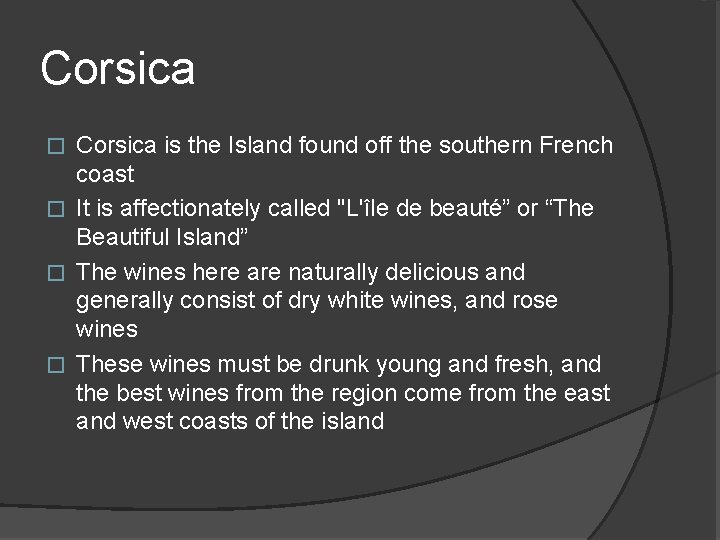 Corsica is the Island found off the southern French coast � It is affectionately