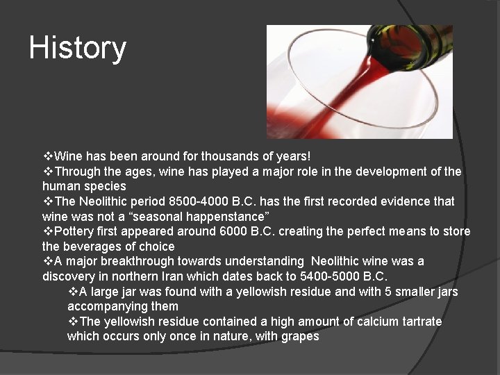 History v. Wine has been around for thousands of years! v. Through the ages,