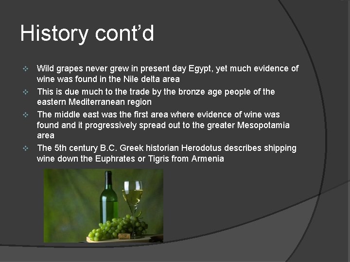 History cont’d Wild grapes never grew in present day Egypt, yet much evidence of