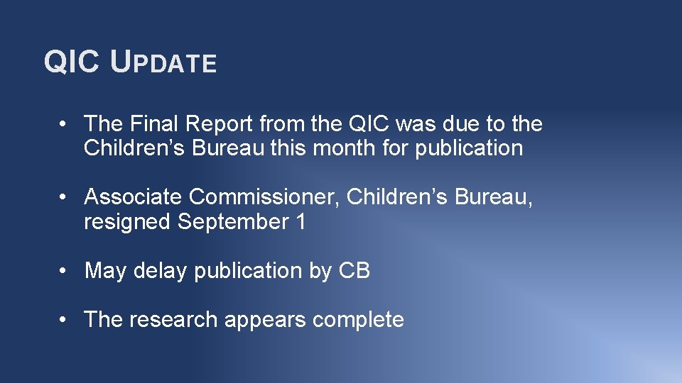 QIC UPDATE • The Final Report from the QIC was due to the Children’s