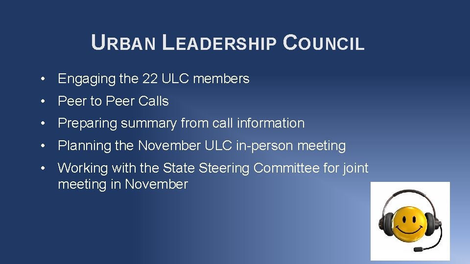 URBAN LEADERSHIP COUNCIL • Engaging the 22 ULC members • Peer to Peer Calls