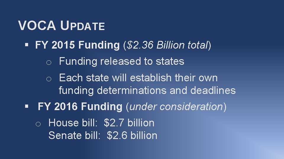 VOCA UPDATE § FY 2015 Funding ($2. 36 Billion total) o Funding released to