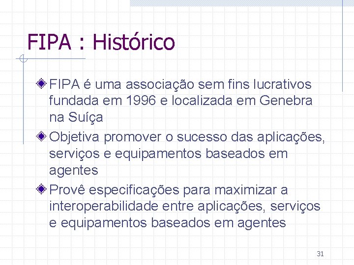 FIPA : Histórico FIPA é uma associação sem fins lucrativos fundada em 1996 e