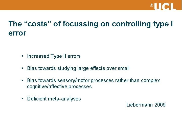 The “costs” of focussing on controlling type I error • Increased Type II errors