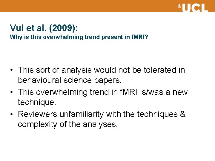Vul et al. (2009): Why is this overwhelming trend present in f. MRI? •
