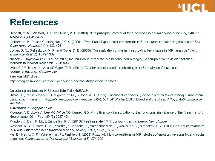 References Bennett, C. M. , Wolford, G. L. and Miller, M. B. (2009). "The