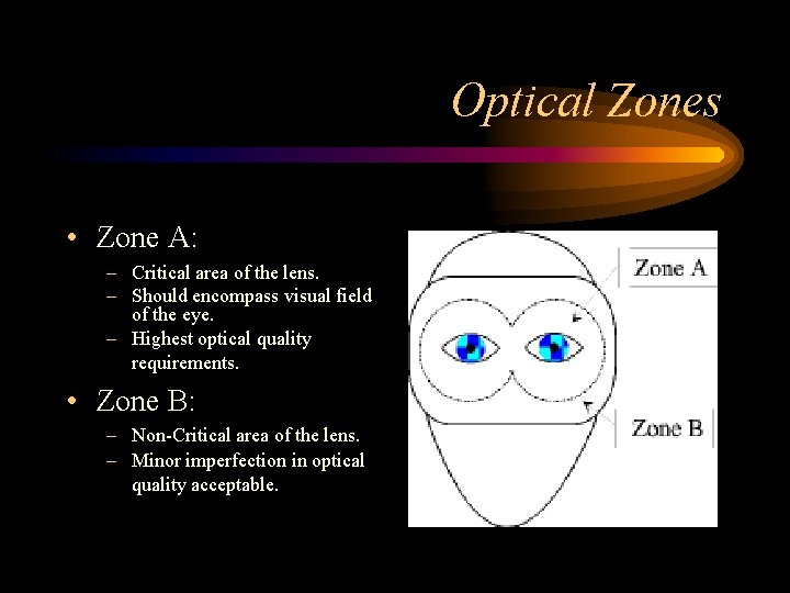 Optical Zones • Zone A: – Critical area of the lens. – Should encompass