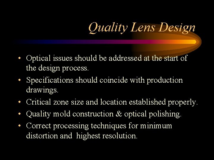 Quality Lens Design • Optical issues should be addressed at the start of the
