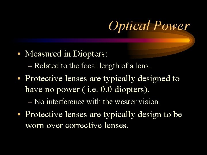 Optical Power • Measured in Diopters: – Related to the focal length of a