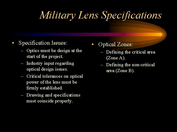 Military Lens Specifications • Specification Issues: – Optics must be design at the start