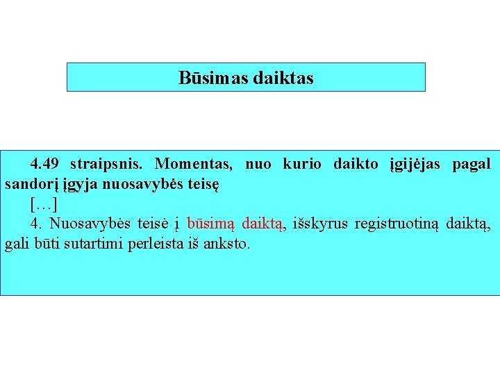 Būsimas daiktas 4. 49 straipsnis. Momentas, nuo kurio daikto įgijėjas pagal sandorį įgyja nuosavybės