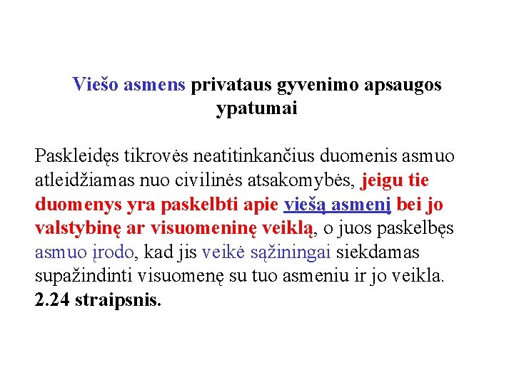 Viešo asmens privataus gyvenimo apsaugos ypatumai Paskleidęs tikrovės neatitinkančius duomenis asmuo atleidžiamas nuo civilinės