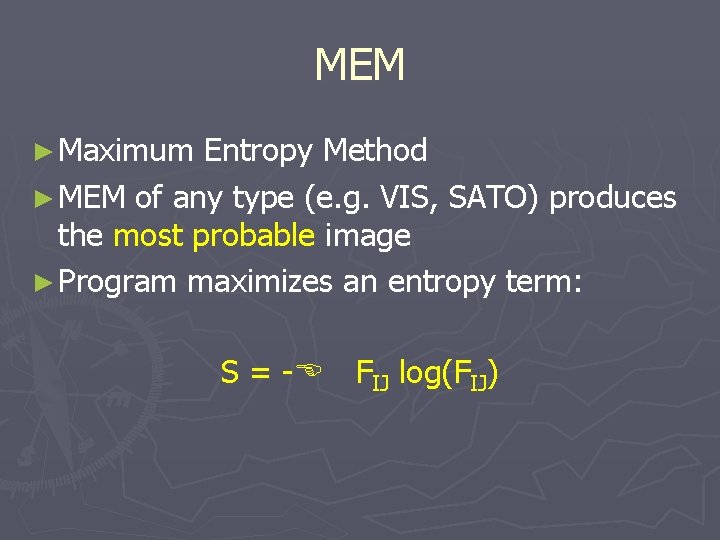 MEM ► Maximum Entropy Method ► MEM of any type (e. g. VIS, SATO)