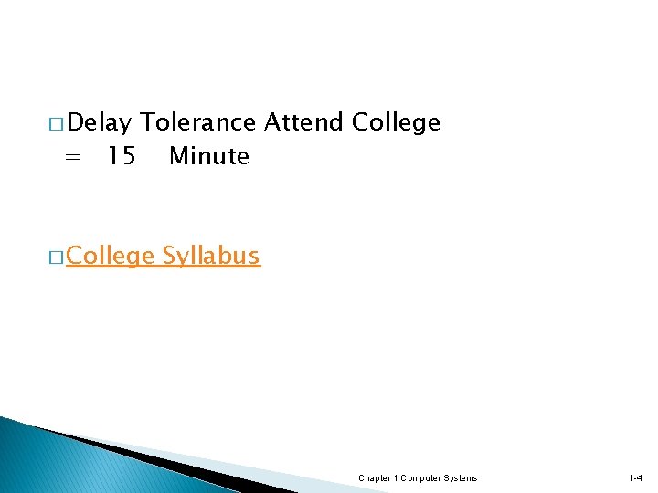 � Delay Tolerance Attend College = 15 Minute � College Syllabus Chapter 1 Computer
